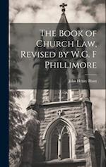 The Book of Church Law, Revised by W.G. F Phillimore 