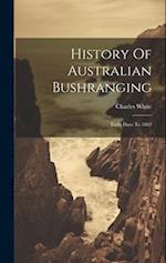 History Of Australian Bushranging: Early Days To 1862 