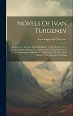 Novels Of Ivan Turgenev: Rudin. V. 2. A House Of Gentlefolk. V. 3. On The Eve. V. 4. Fathers And Children. V. 5. Smoke. V. 6.-7. Virgin Soil. V.8-9. A