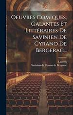 Oeuvres Comiques, Galantes Et Littéraires De Savinien De Cyrano De Bergerac...