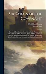 Six Saints of the Covenant: Foreword. Introduction. Some Remarkable Passages of the Life and Death of Mr. Alexander Peden. 3D. Ed. Edinburgh, 1728. So