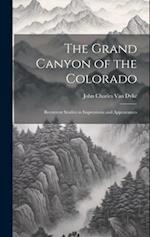 The Grand Canyon of the Colorado: Recurrent Studies in Impressions and Appearances 