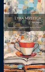 Lyra Mystica: Hymns and Verses On Sacred Subjects, Ancient and Modern 