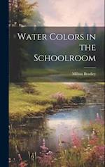 Water Colors in the Schoolroom 