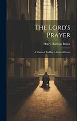 The Lord's Prayer; a Vision of To-day, a Series of Essays 