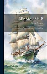 Seamanship: Including Names of Principal Parts of a Ship 