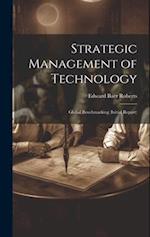 Strategic Management of Technology: Global Benchmarking (initial Report) 