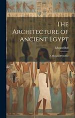 The Architecture of Ancient Egypt; a Historical Outline 