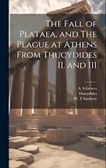 The Fall of Plataea, and The Plague at Athens From Thucydides II. and III 