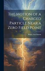 The Motion of a Charged Particle Near a Zero Field Point 