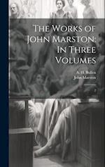 The Works of John Marston: In Three Volumes: 2 