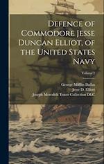 Defence of Commodore Jesse Duncan Elliot, of the United States Navy; Volume 2 