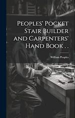 Peoples' Pocket Stair Builder and Carpenters' Hand Book . . 