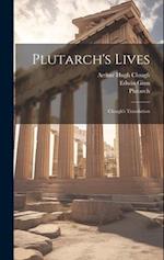 Plutarch's Lives: Clough's Translation 