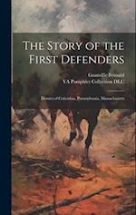 The Story of the First Defenders: District of Columbia, Pennsylvania, Massachusetts 