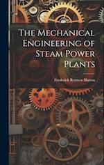 The Mechanical Engineering of Steam Power Plants 