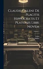 Claudii Galeni De Placitis Hippocratis Et Platonis Libri Novem; Volume 1