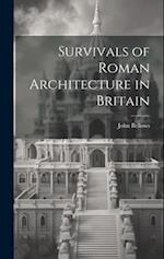 Survivals of Roman Architecture in Britain 
