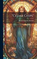 "Cedar Chips" 