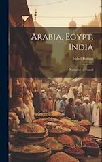 Arabia, Egypt, India: Narrative of Travel 