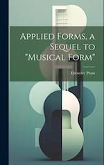 Applied Forms, a Sequel to "Musical Form" 