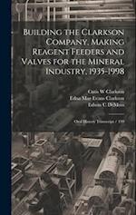 Building the Clarkson Company, Making Reagent Feeders and Valves for the Mineral Industry, 1935-1998: Oral History Transcript / 199 