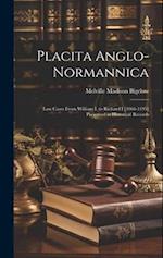 Placita Anglo-normannica: Law Cases From William I. to Richard I [1066-1195] Preserved in Historical Records 