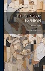 The Glass of Fashion: Some Social Reflections 