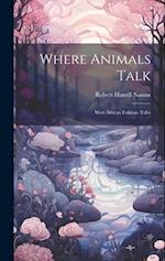 Where Animals Talk: West African Folklore Tales 