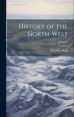 History of the North-West; Volume 1 