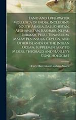 Land and Freshwater Mollusca of India, Including South Arabia, Baluchistan, Afghanistan, Kashmir, Nepal, Burmah, Pegu, Tenasserim, Malay Peninsula, Ce