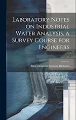 Laboratory Notes on Industrial Water Analysis, a Survey Course for Engineers 