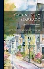 Castine Sixty Years Ago: A Historical Address Delivered in Connection With Old Home Week in Castine, Maine, Sunday Evening, August 12, 1900 
