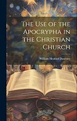 The use of the Apocrypha in the Christian Church 