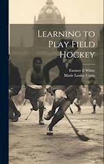 Learning to Play Field Hockey 