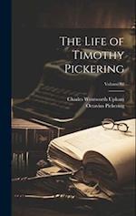 The Life of Timothy Pickering; Volume 02 