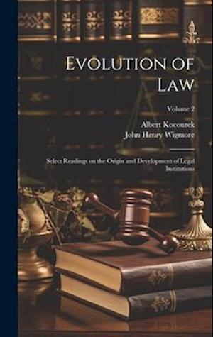 Evolution of Law: Select Readings on the Origin and Development of Legal Institutions; Volume 2