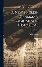 A new English Grammar, Logical and Historical; Volume 1 