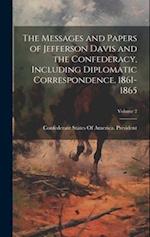 The Messages and Papers of Jefferson Davis and the Confederacy, Including Diplomatic Correspondence, 1861-1865; Volume 2 