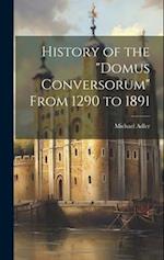 History of the "Domus Conversorum" From 1290 to 1891 