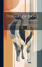 Diseases of Swine: Written as a Text Book for the Veterinary Surgeon, Student and Swine Grower 