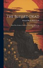 The Blessed Dead: What Does Scripture Reveal of Their State Before the Resurrection? 