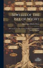 Sewells of the Isle of Wight: With an Account of Some of the Families Connected With Them by Marriage 