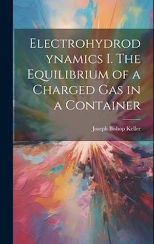 Electrohydrodynamics I. The Equilibrium of a Charged gas in a Container