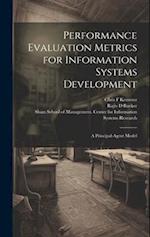 Performance Evaluation Metrics for Information Systems Development: A Principal-agent Model 