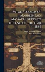 Vital Records of Marblehead, Massachusetts, to the end of the Year 1849: 1 