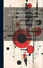 On Some Regular Multiple Integral Problems in the Calculus of Variations 