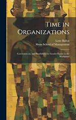 Time in Organizations: Constraints on, and Possibilities for Gender Equity in the Workplace 