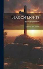 Beacon Lights: A Series of Short Sermons 