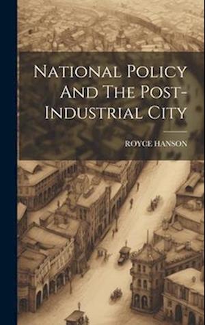 National Policy And The Post-Industrial City